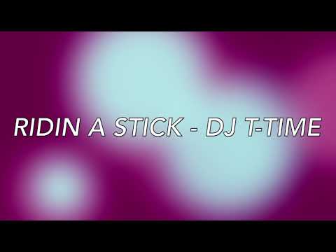 Ridin A Stick - DJ T-Time
