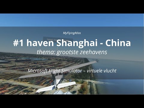 Shanghai - #1 haven van de wereld | zeehavens | MyFlyingAtlas