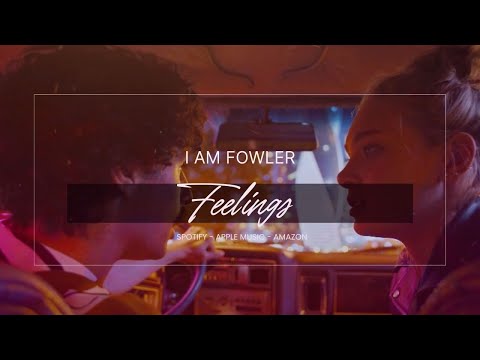 I Am Fowler - Feelings (Use this track in your videos: www.sampleloader.com)