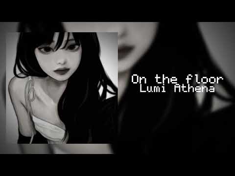 On the floor - Lumi Athena x RemoveFace [slowed-reverb]