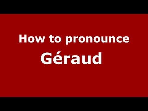 How to pronounce Géraud  (French/France) - PronounceNames.com