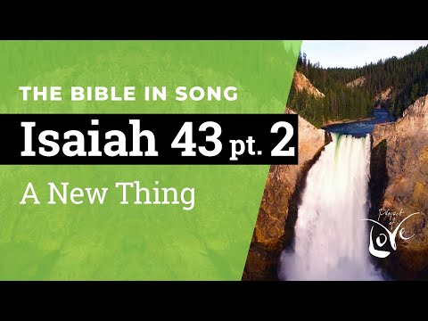 Isaiah 43 Pt. 2 - A New Thing  ||  Bible in Song || NO AI! || Project of Love