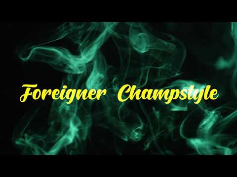 Chink Da Champ - Foreigner (Champstyle)