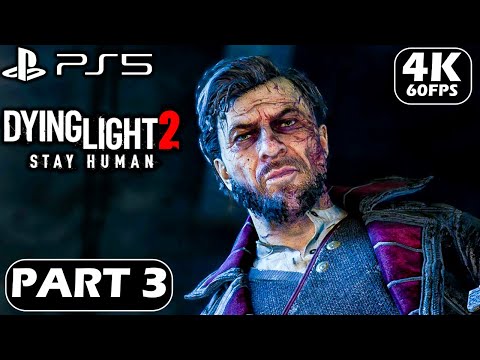 DYING LIGHT 2 STAY HUMAN Gameplay Walkthrough Part 3 (PS5 4K 60FPS) - No commentary