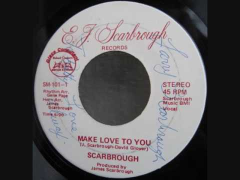Scarbrough - Make Love To You (E.J. Scarbrough)