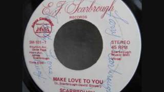 Scarbrough - Make Love To You (E.J. Scarbrough)