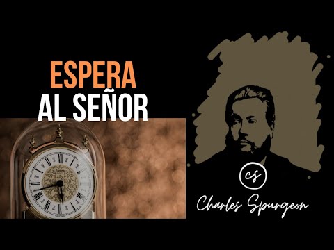 Espera al Señor (Salmo 27:14) Devocional de hoy Charles Spurgeon