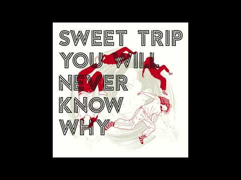 Sweet Trip - You Will Never Know Why (Remastered) [2021.01.21] (Full Album)