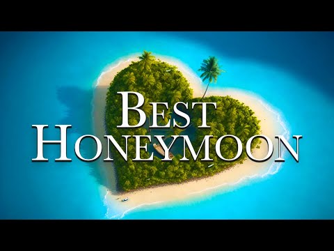 The 24 Best Honeymoon Destinations in the World