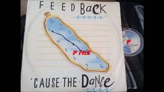 FEED BACK  -  CAUSE THE DANCE