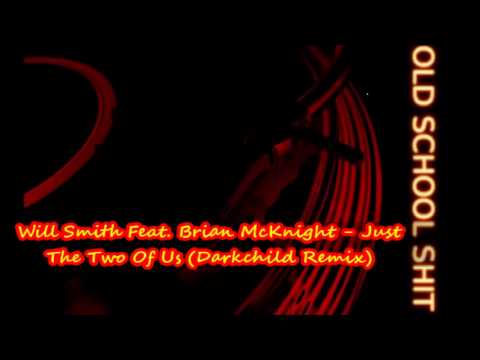 Will Smith Feat. Brian McKnight - Just The Two Of Us (Darkchild Remix)