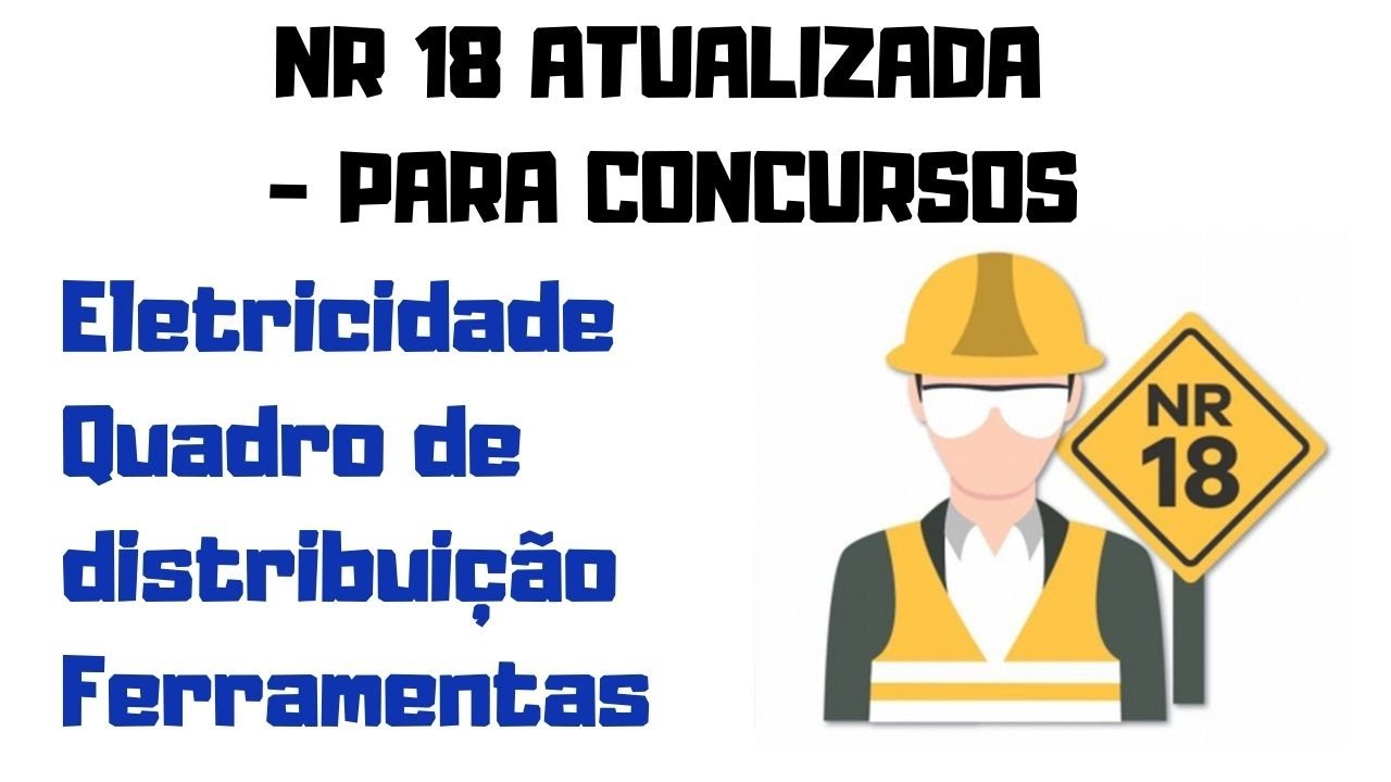 NR 18 ATUALIZADA - Segurança  do Trabalho na Construção Civil - Eletricidade - Concursos Públicos