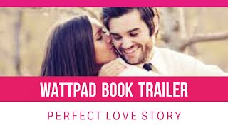 Perfect Love Story (Wattpad Book Trailer)