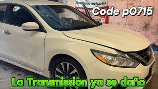 Nissan Altima code p0715 falla en la transmission