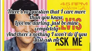 Elvis Presley - Ask Me (Lyrics)
