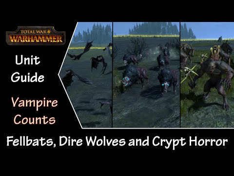 Total War: Warhammer Unit Guide - Vampire Counts Fellbats, Dire Wolves and Crypt Horrors