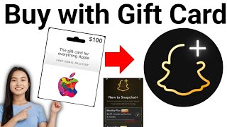 How to Buy Snapchat Plus With Apple Gift Card 2024