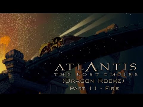 "Atlantis: The Lost Empire (Dragon Rockz) Part 11 - Fire