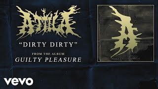 Attila - Dirty Dirty (audio)