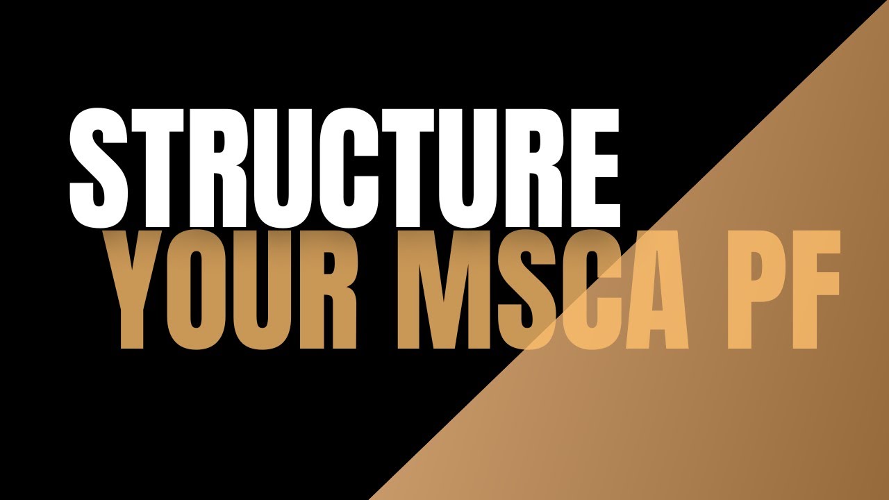 Do THIS to Structure Your MSCA PF Application (Part B1) (Easy Way to Success)