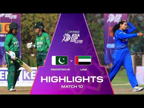 Highlights | Match 10 | Pakistan 'A' v UAE | DP World Women's Asia Cup Rising Stars 2026