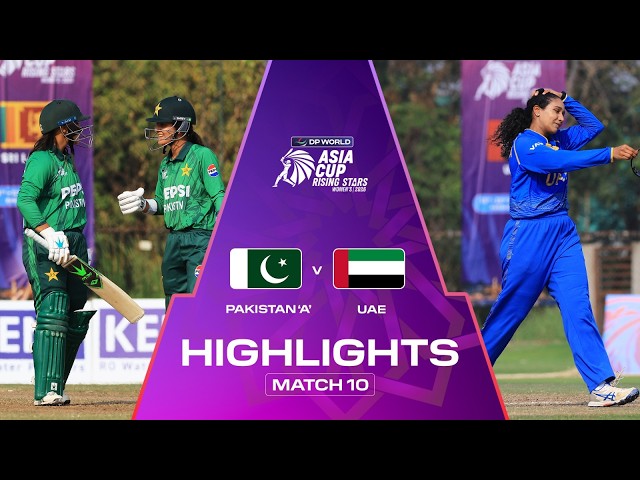 Highlights | Match 10 | Pakistan ‘A’ v UAE | DP World Women’s Asia Cup Rising Stars 2026