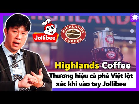 Café Highlands - Thương Hiệu Cà Phê Việt “Lột Xác” Khi Vào Tay Jollibee