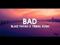 Bad (Lyrics) - Tribal Kush, Blaiz Fayah | tiktok song 