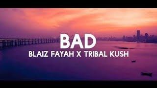 Bad (Lyrics) - Tribal Kush Blaiz Fayah  tiktok son