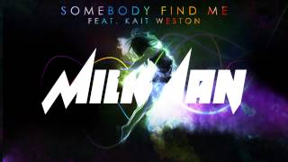 Milkman - Somebody Find Me (feat. Kait Weston)