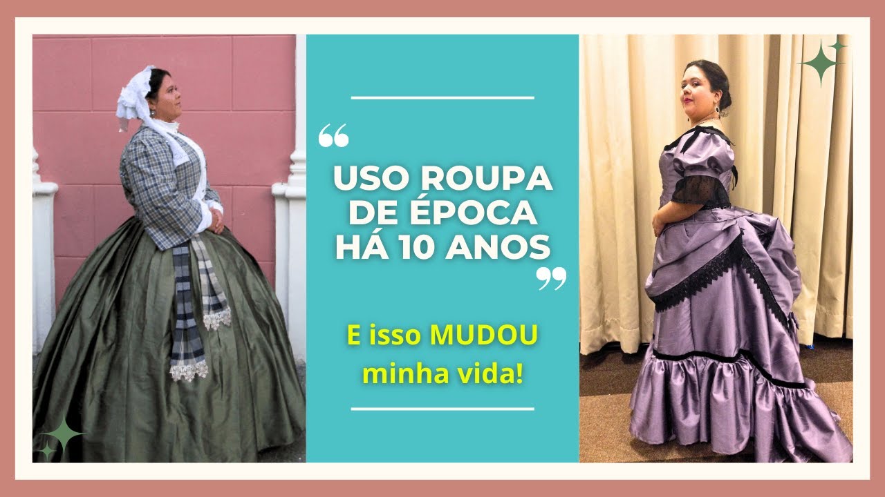 USO ROUPAS DE ÉPOCA HÁ 10 ANOS E ISSO MUDOU MINHA VIDA (e o espartilho não me matou 🤣)