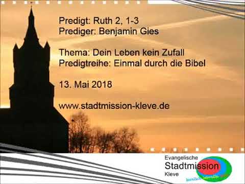 Predigt: Ruth 2, 1-3 (Dein Leben kein Zufall) - 13.05.2018