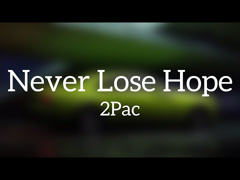 2Pac - Never Lose Hope [Lyrics]