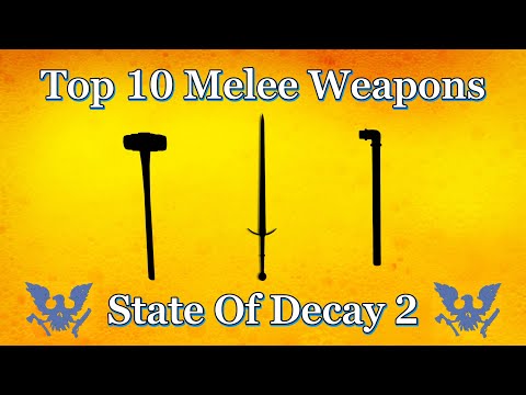 Top 10 Melee Weapons | State of Decay 2