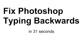 Photoshop Typing Backwards Fix