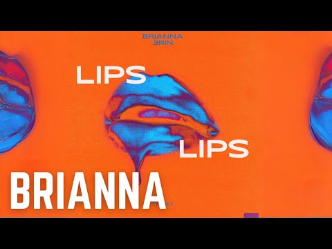 BRIANNA x 3RIN - Lips Lips
