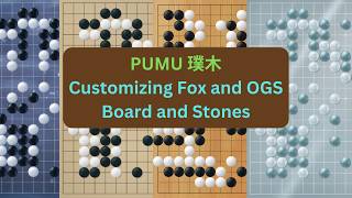 PUMU 璞木, and Customizing Fox and OGS Board and Stones