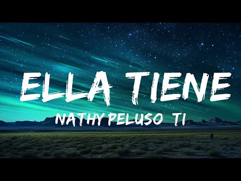 NATHY PELUSO, Tiago PZK - ELLA TIENE |1hour Lyrics