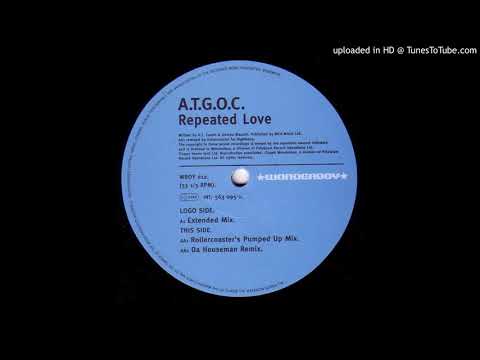 A.T.G.O.C. - Repeated Love (Rollercoaster's Pumped Up Mix) 1997