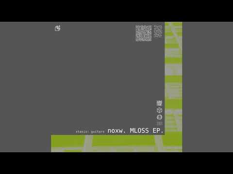 Noxw - MLOSS EP (Full EP)