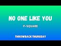 P-Square - No One Like You Lyrics #throwbackthursday PZO
