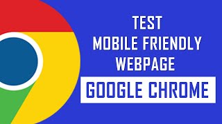 How to Test your Mobile Friendly Website on Google Chrome Browser