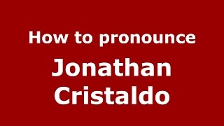 How to pronounce Jonathan Cristaldo