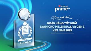 🔥 VPBank Prime đạt giải “Ngân hàng tốt nhất cho Millennials & Gen Z Việt Nam 2025”!