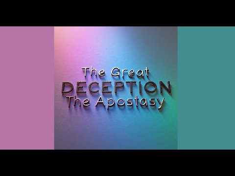 The Great Deception, The Apostasy