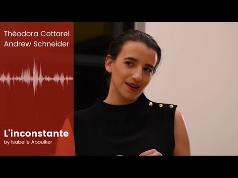 L'inconstante by Isabelle Aboulker performed by Théodora Cottarel and Andrew Schneider