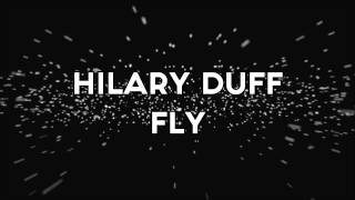 Hilary Duff - Fly (Lyrics)