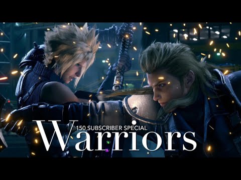 【AMV/GMV】Final Fantasy VII — Warriors | 150 Subscriber Special