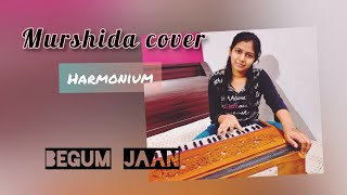 murshida | female cover| begum jaan| harmonium | ananya apurv