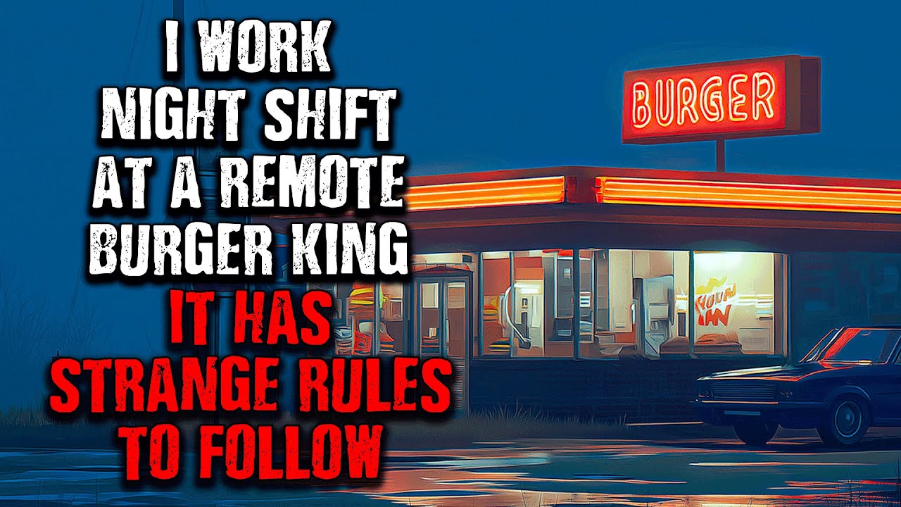 "I work Night shift at a Remote Burger King...It has Strange RULES TO FOLLOW!" Creepypasta